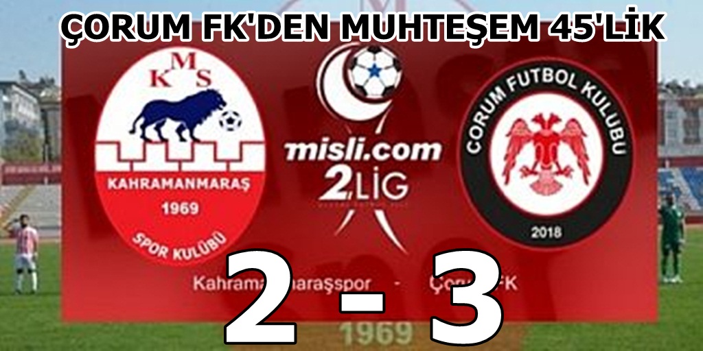 Kahramanmaraşspor: 2 Çorum FK : 3