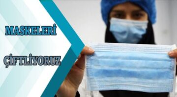 Maskeleri Çiftliyoruz!