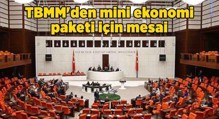 TBMM’den Mini Ekonomi Paketi İçin Mesai