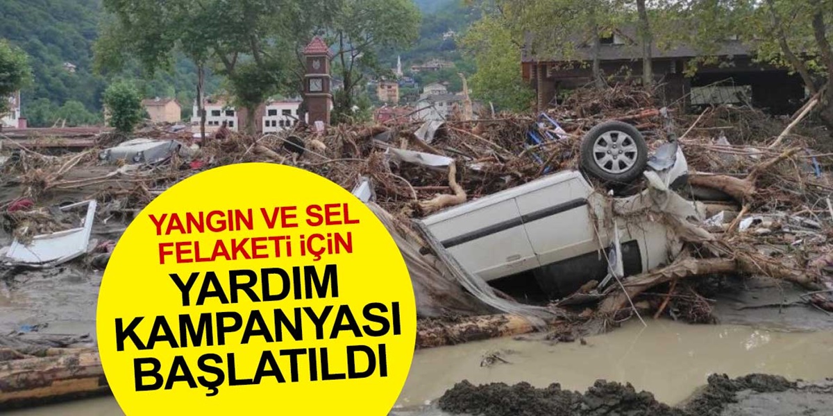 Yangın ve Sel Afeti İçin Yardım Kampanyası Başlatıldı