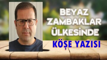 Köşe Yazısı / Beyaz Zambaklar Ülkesinde