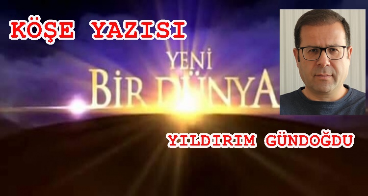 Köşe Yazısı/ Yeni Dünya