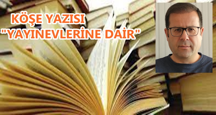Köşe Yazısı /  Yayınevlerine Dair