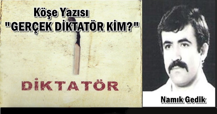 Köşe Yazısı / Gerçek Diktatör Kim?