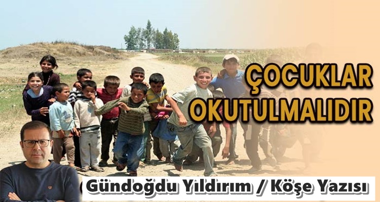 Köşe Yazısı / Çocuklar Okutulmalıdır