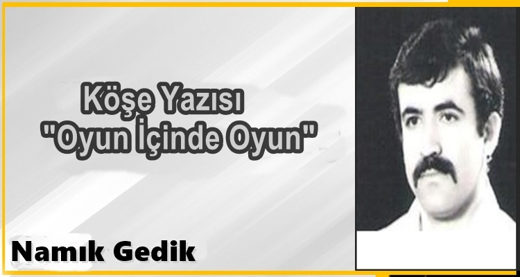 Köşe Yazısı / Oyun İçinde Oyun