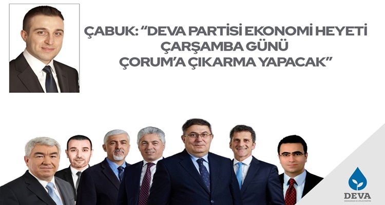 Deva Partisi Ekonomik Kurmayları Çorum’a Geliyor