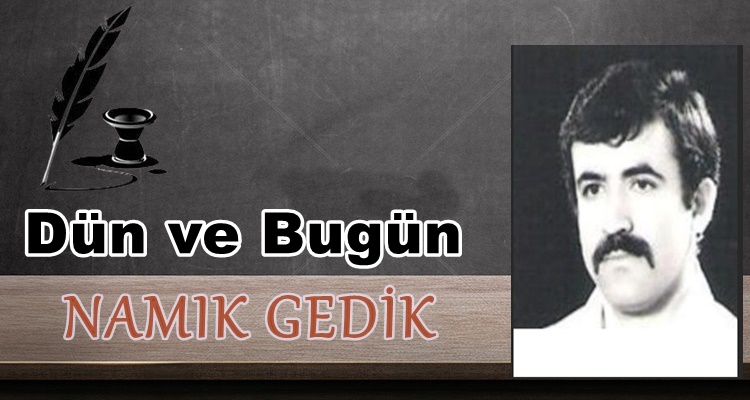 Köşe Yazısı / Dün ve Bugün