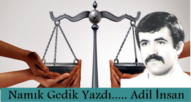 Köşe Yazısı / Adil İnsan