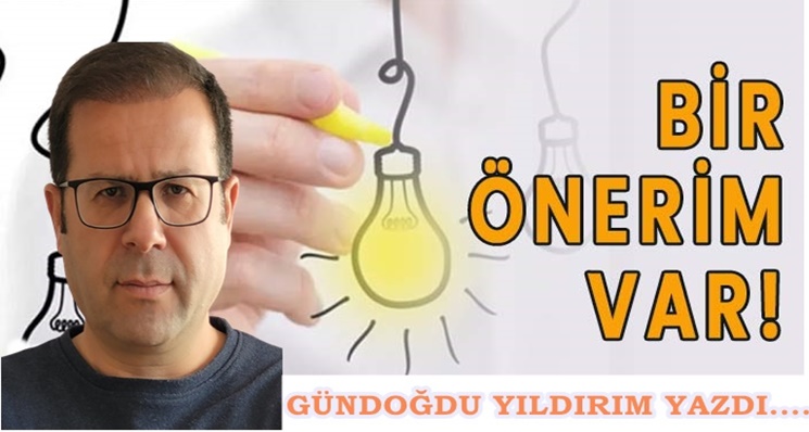 Köşe Yazısı / Bir Önerim Var!