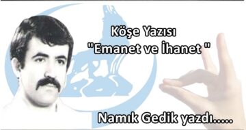 Köşe Yazısı / Emanet ve İhanet
