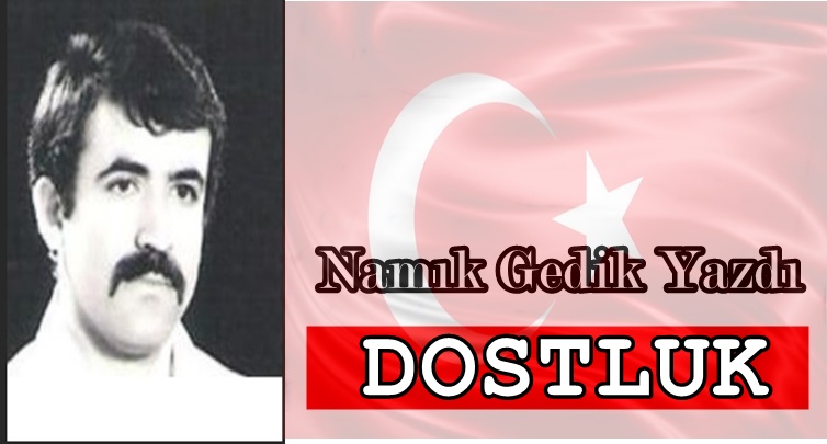 Köşe Yazısı / Dostluk
