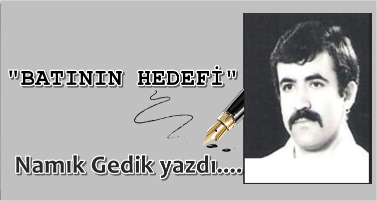 Köşe Yazısı /  Batının Hedefi