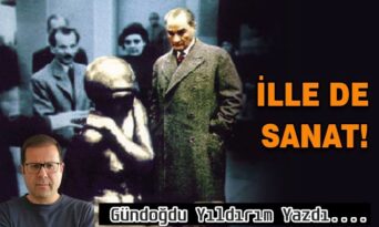 Köşe Yazısı / İlle de Sanat!