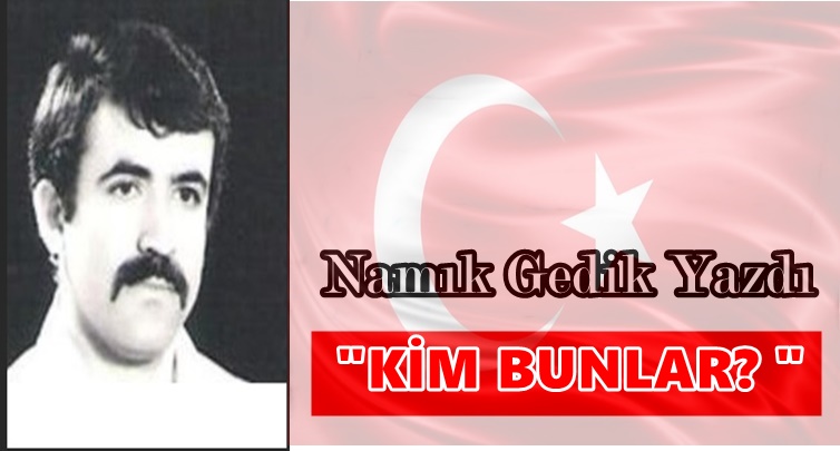 Köşe Yazısı / Kim Bunlar