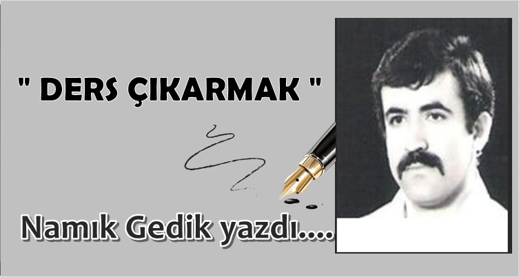 Köşe Yazısı / Ders Çıkartmak