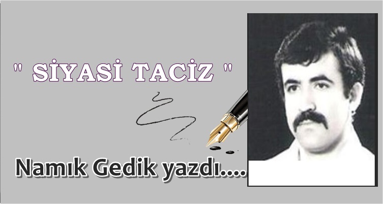 Köşe Yazısı / Siyasi Taciz