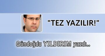 Köşe Yazısı / Tez Yazılır!