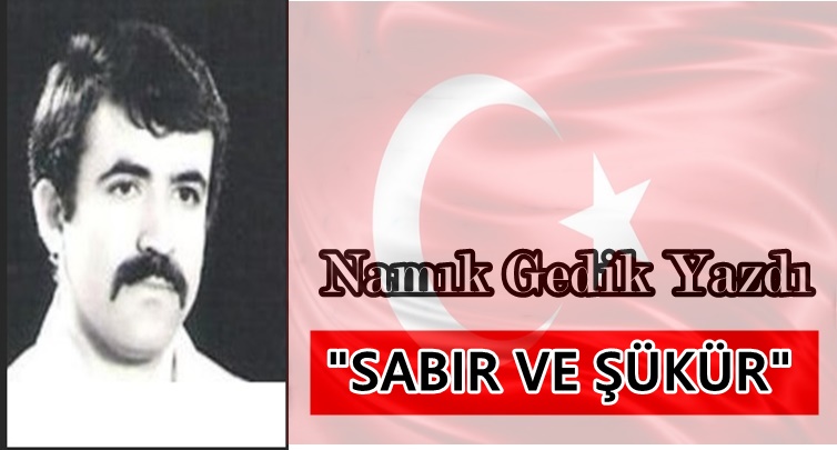  Köşe Yazısı / Sabır ve Şükür