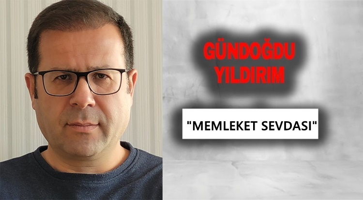 Köşe Yazısı / Memleket Sevdası