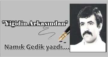 Köşe Yazısı / Yiğidin Arkasından