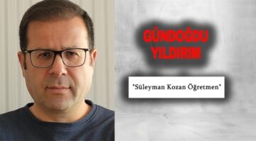 Köşe Yazısı / Süleyman Kozan Öğretmen