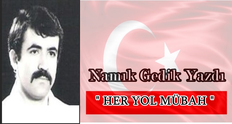 Köşe Yazısı / Her Yol Mübah