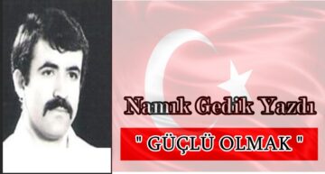 Köşe Yazısı  /  Güçlü Olmak